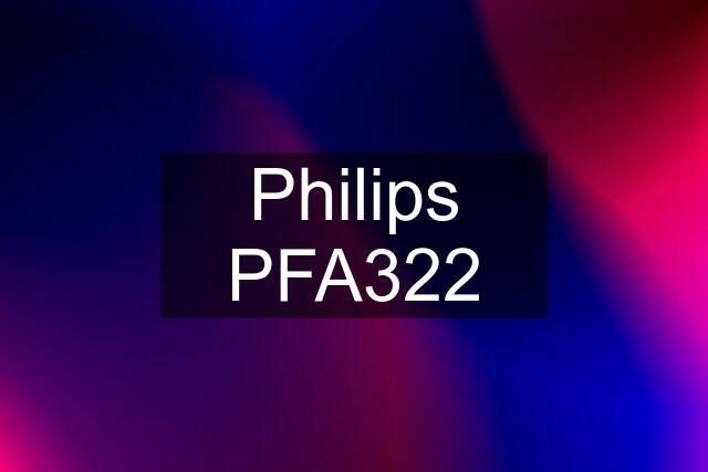 Philips PFA322