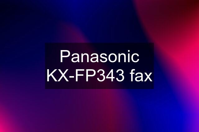 Panasonic KX-FP343 fax