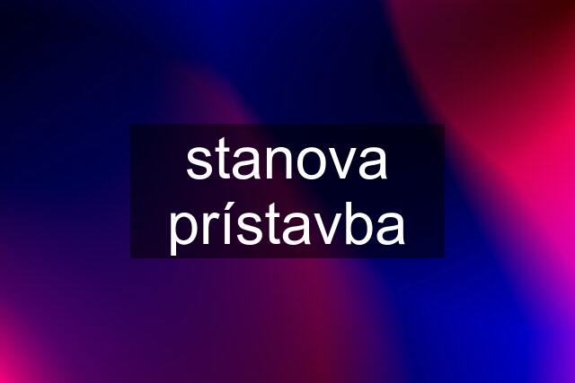 stanova prístavba