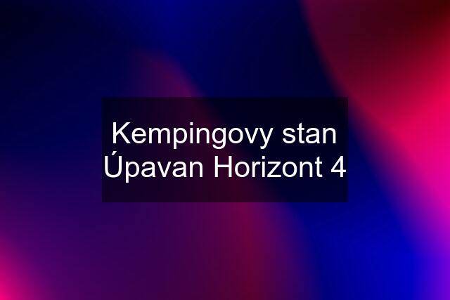 Kempingovy stan Úpavan Horizont 4