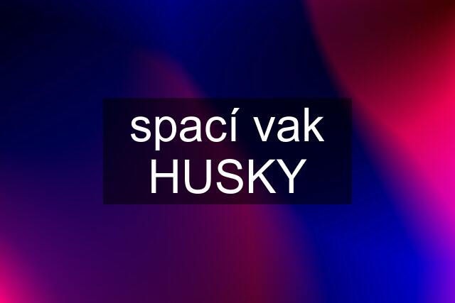 spací vak HUSKY