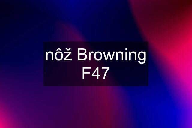 nôž Browning F47