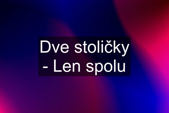 Dve stoličky - Len spolu