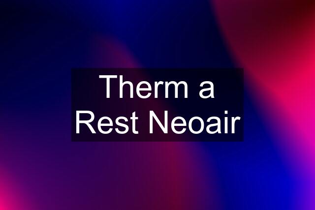 Therm a Rest Neoair