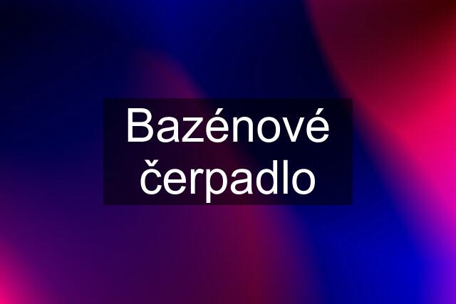 Bazénové čerpadlo