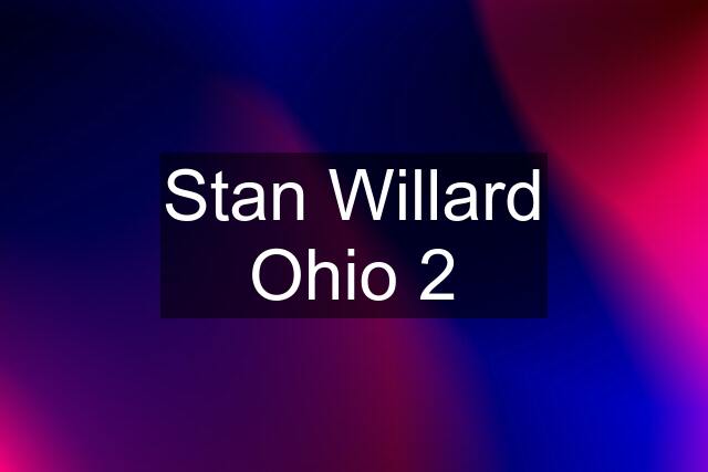 Stan Willard Ohio 2