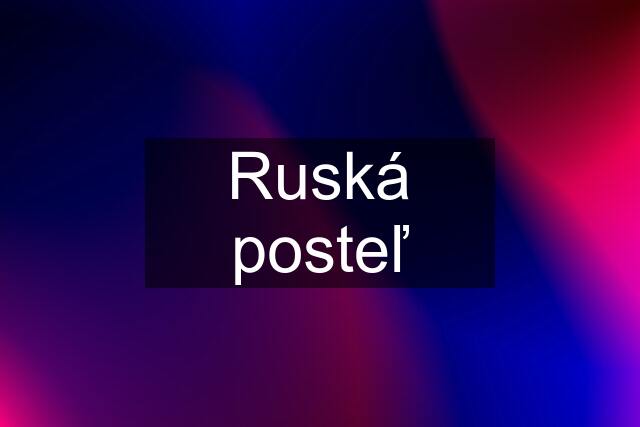 Ruská posteľ