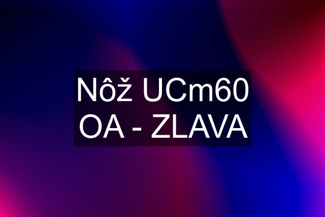 Nôž UCm60 OA - ZLAVA