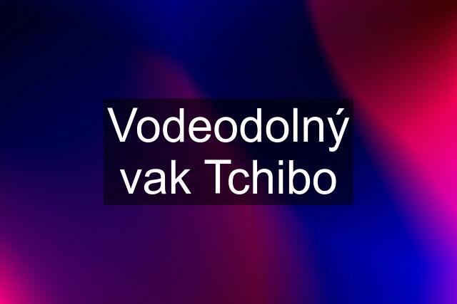 Vodeodolný vak Tchibo