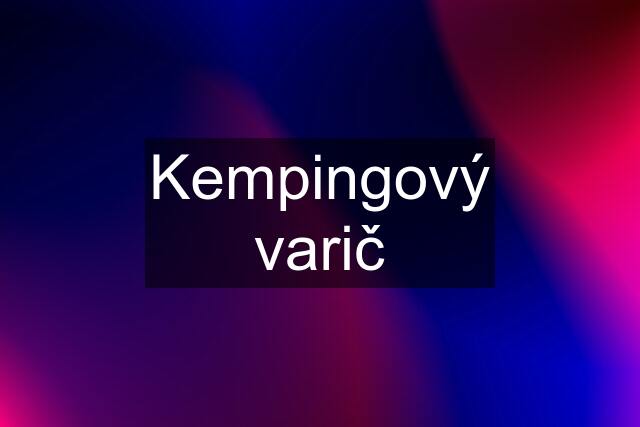 Kempingový varič