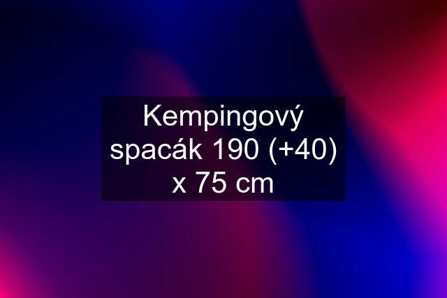 Kempingový spacák 190 (+40) x 75 cm