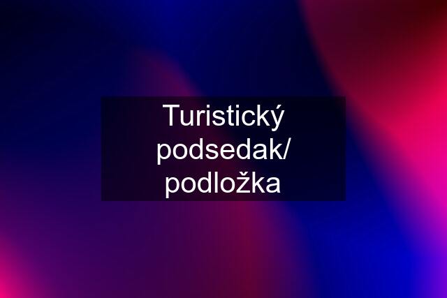 Turistický podsedak/ podložka