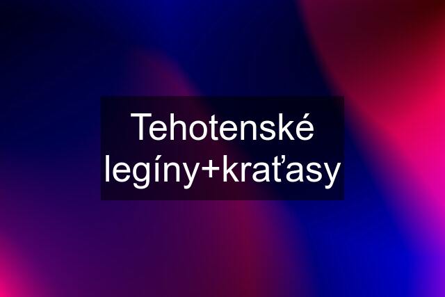 Tehotenské legíny+kraťasy