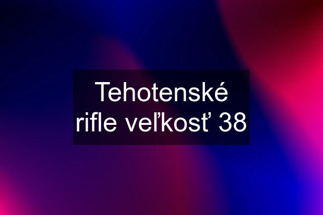 Tehotenské rifle veľkosť 38