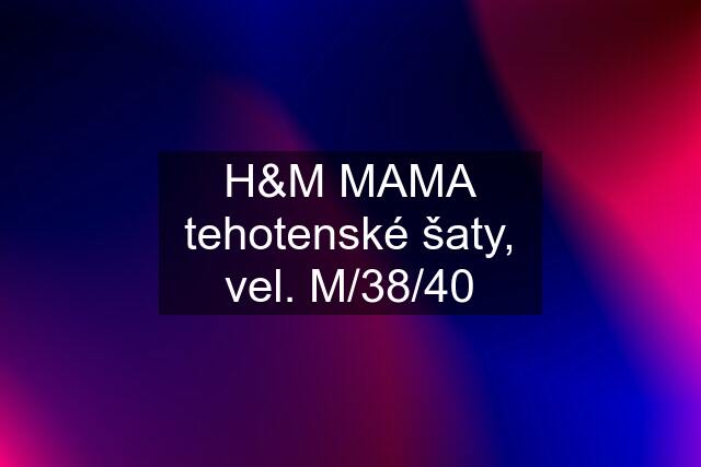 H&M MAMA tehotenské šaty, vel. M/38/40