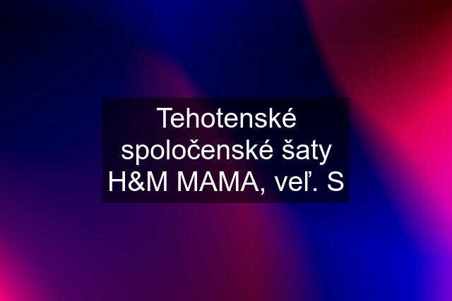 Tehotenské spoločenské šaty H&M MAMA, veľ. S