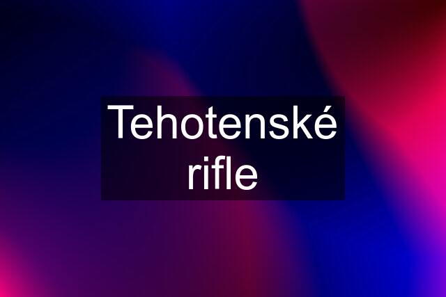 Tehotenské rifle