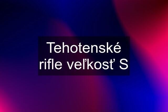 Tehotenské rifle veľkosť S