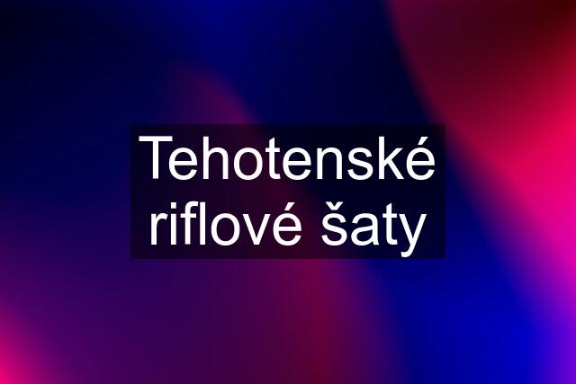 Tehotenské riflové šaty