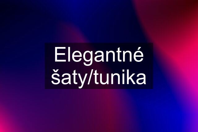 Elegantné šaty/tunika