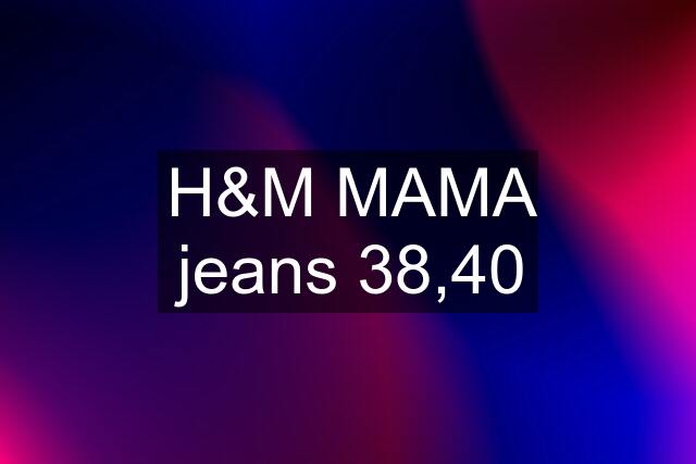 H&M MAMA jeans 38,40