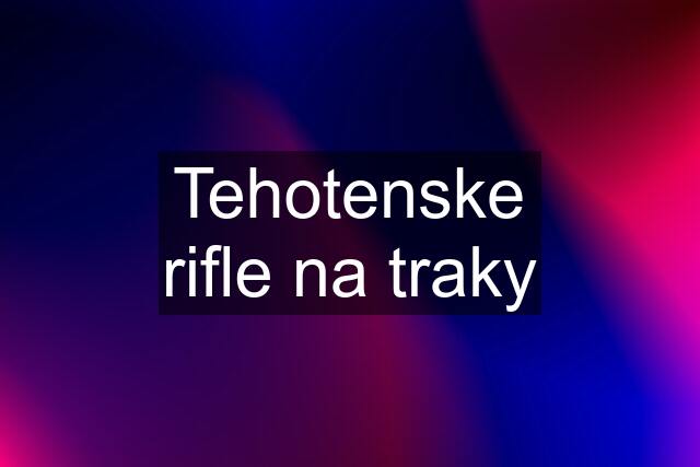 Tehotenske rifle na traky