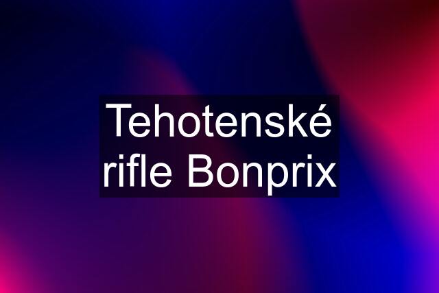 Tehotenské rifle Bonprix