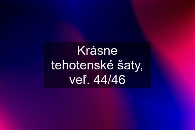 Krásne tehotenské šaty, veľ. 44/46