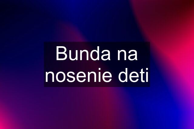 Bunda na nosenie deti