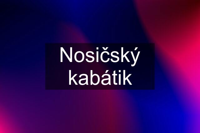 Nosičský kabátik