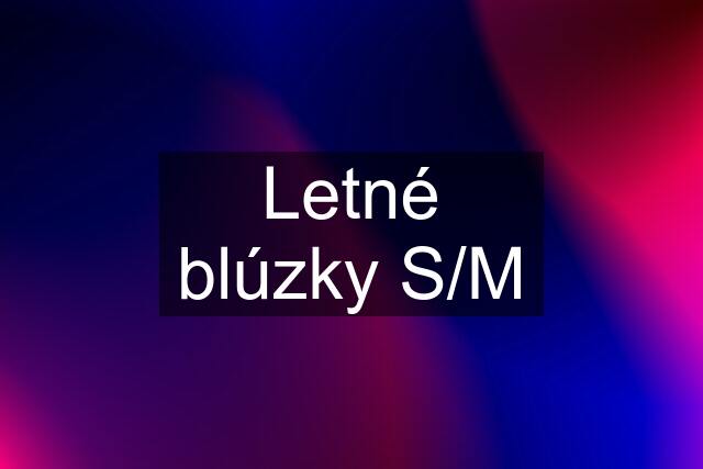 Letné blúzky S/M