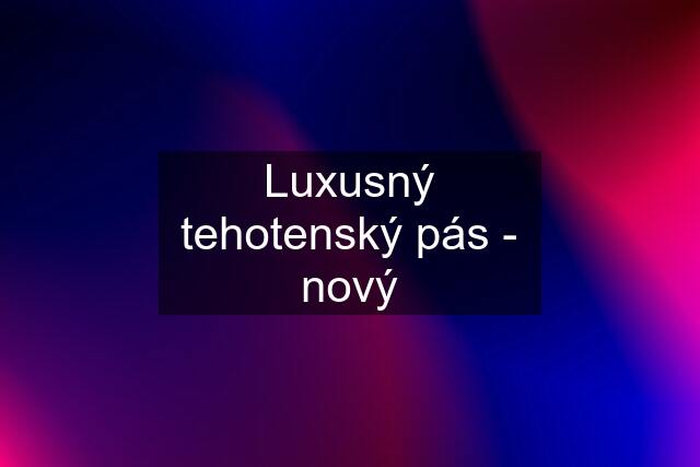 Luxusný tehotenský pás - nový