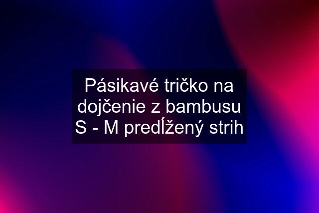 Pásikavé tričko na dojčenie z bambusu S - M predĺžený strih