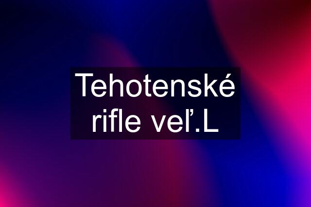 Tehotenské rifle veľ.L