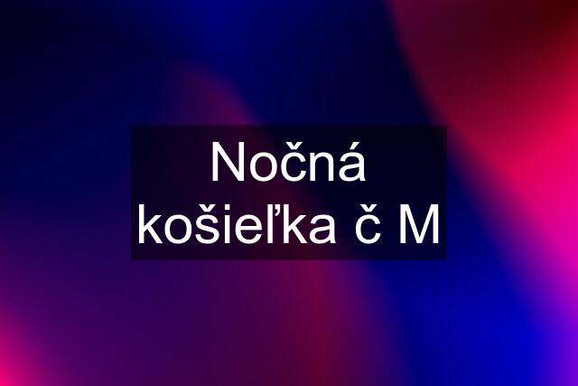 Nočná košieľka č M