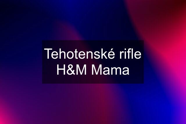 Tehotenské rifle H&M Mama