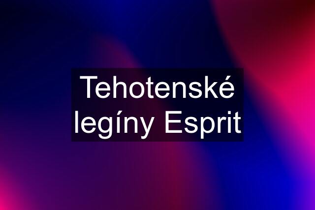 Tehotenské legíny Esprit