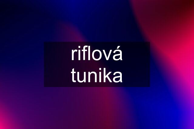 riflová tunika