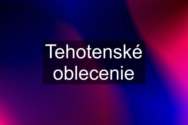 Tehotenské oblecenie