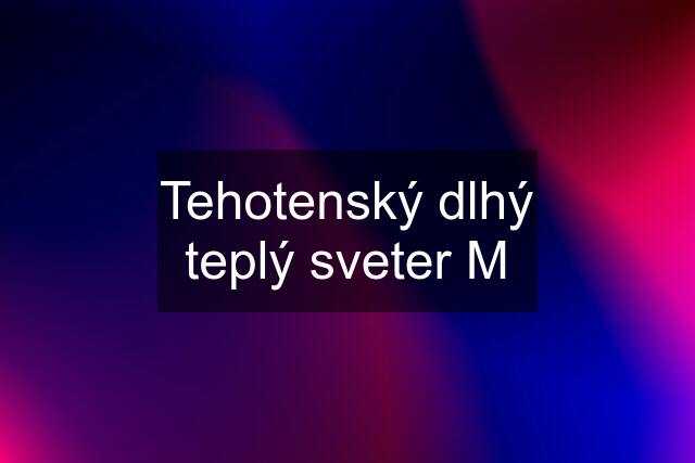 Tehotenský dlhý teplý sveter M