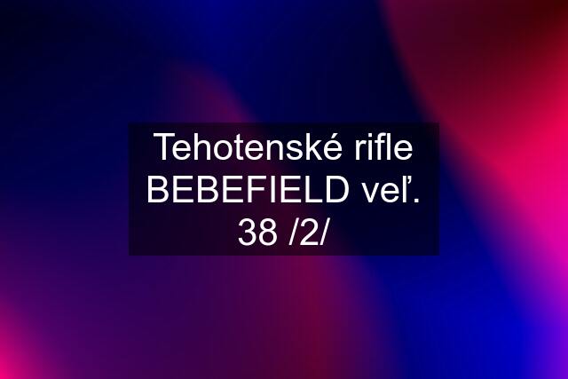 Tehotenské rifle BEBEFIELD veľ. 38 /2/