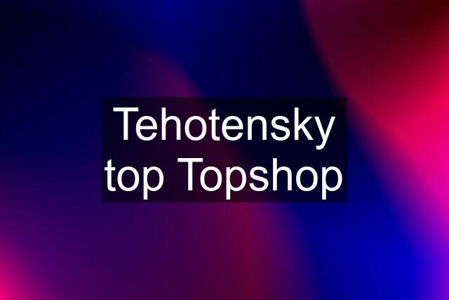 Tehotensky top Topshop