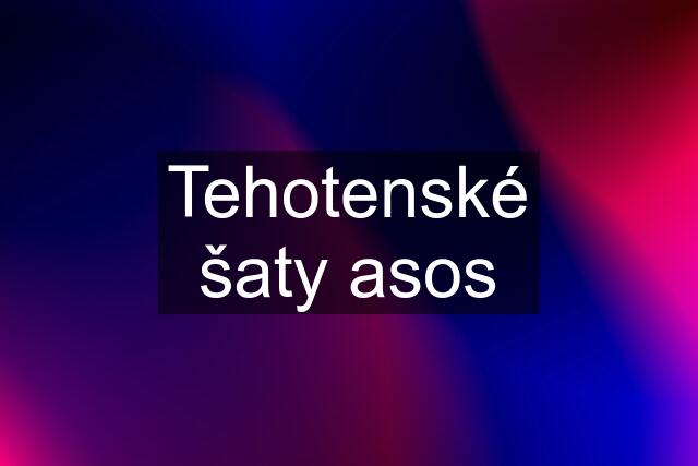 Tehotenské šaty asos