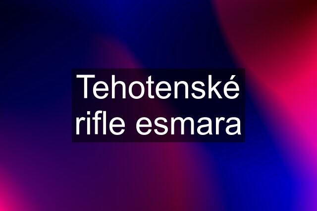 Tehotenské rifle esmara