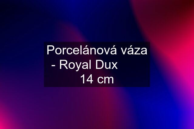 Porcelánová váza - Royal Dux        14 cm