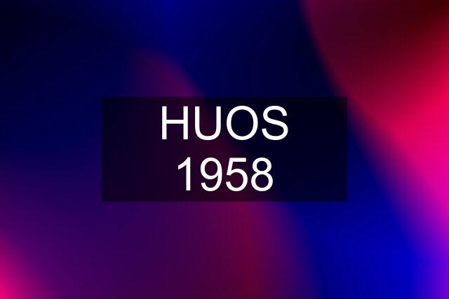 HUOS 1958