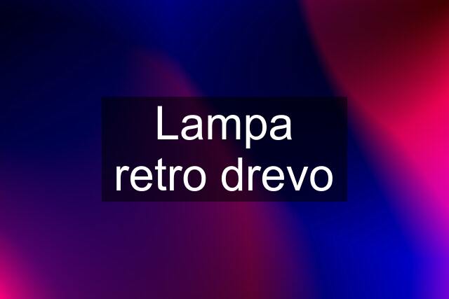 Lampa retro drevo