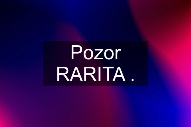 Pozor RARITA .