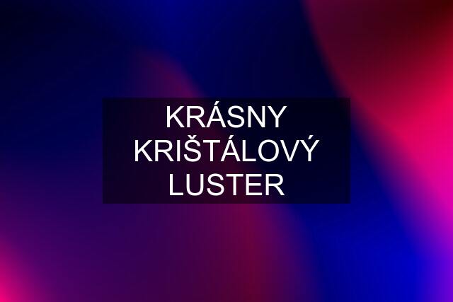 KRÁSNY KRIŠTÁLOVÝ LUSTER