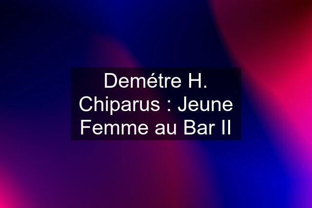 Demétre H. Chiparus : Jeune Femme au Bar II